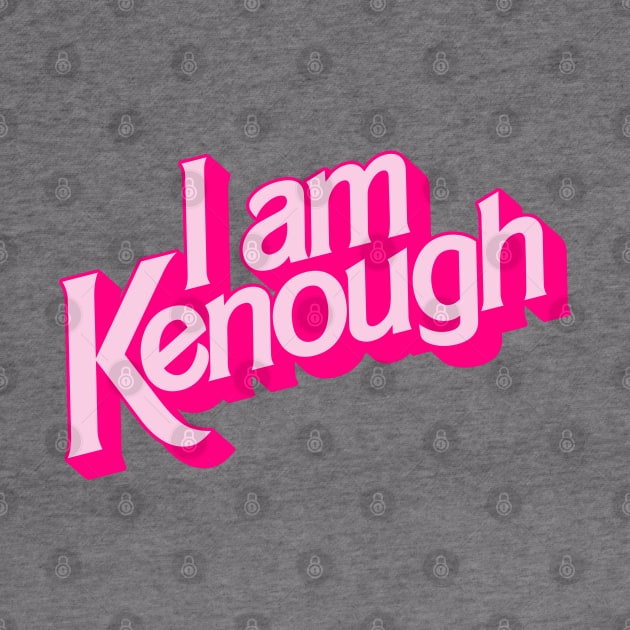 I Am Kenough / Pinks Colorway by darklordpug